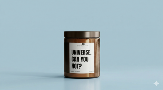 Universe, Can you Not?