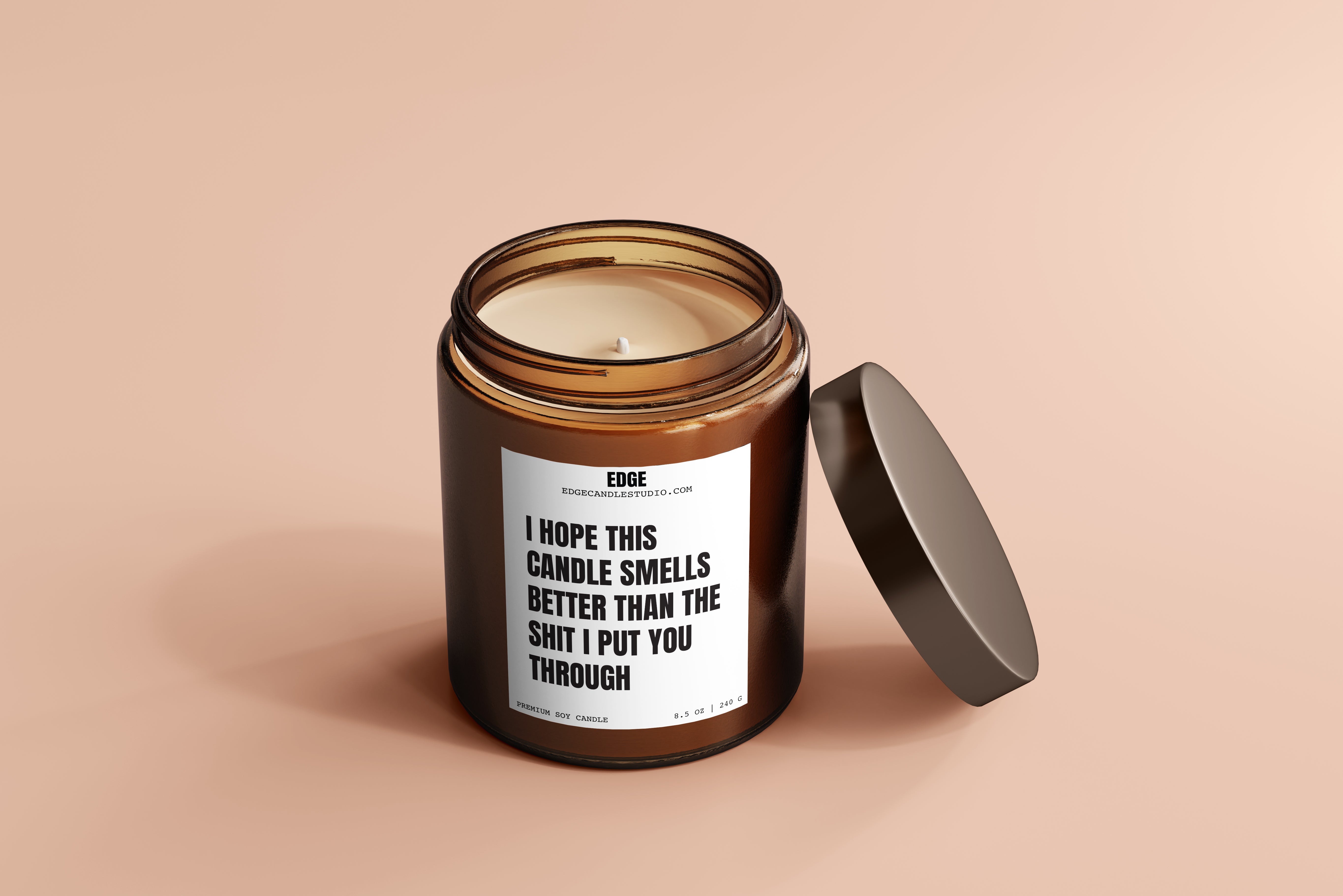 I Hope This Candle Smells Better Than The Shit I Put Your Through